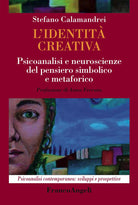 Cover of identità creativa. Psicoanalisi e neuroscienze del pensiero simbolico e metaforico