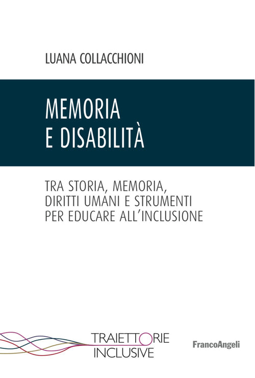 Cover of Memoria e disabilità. Tra storia, memoria, diritti umani e strumenti per educare all'inclusione