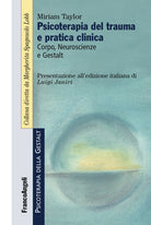 Cover of Psicoterapia del trauma e pratica clinica. Corpo, neuroscienze e Gestalt