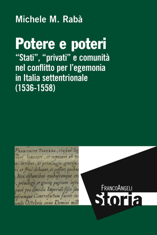 Cover of Potere e poteri. «Stati», «privati» e comunità nel conflitto per l'egemonia in Italia settentrionale (1536-1558)