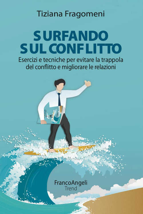 Cover of Surfando sul conflitto. Esercizi e tecniche per evitare la trappola del conflitto e migliorare le relazioni