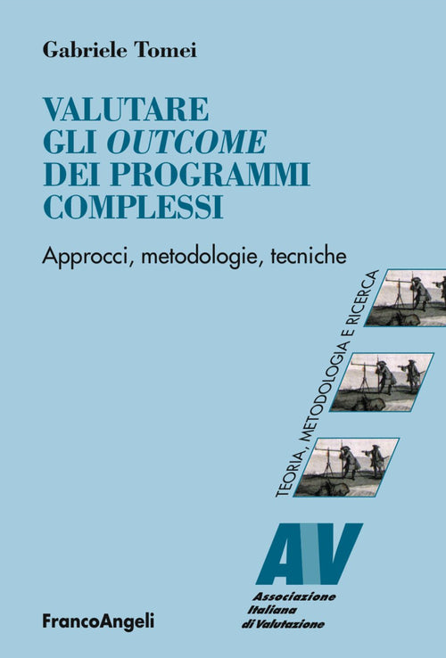 Cover of Valutare gli outcome dei programmi complessi. Approcci, metodologie, tecniche