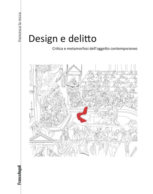 Cover of Design e delitto. Critica e metamorfosi dell'oggetto contemporaneo