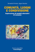 Cover of Comunità, luoghi e condivisione. Esplorazione di modelli alternativi di consumo