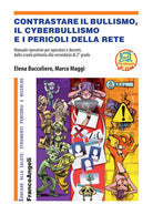 Cover of Contrastare il bullismo, il cyberbullismo e i pericoli della rete. Manuale operativo per operatori e docenti, dalla scuola primaria alla secondaria di 2° grado