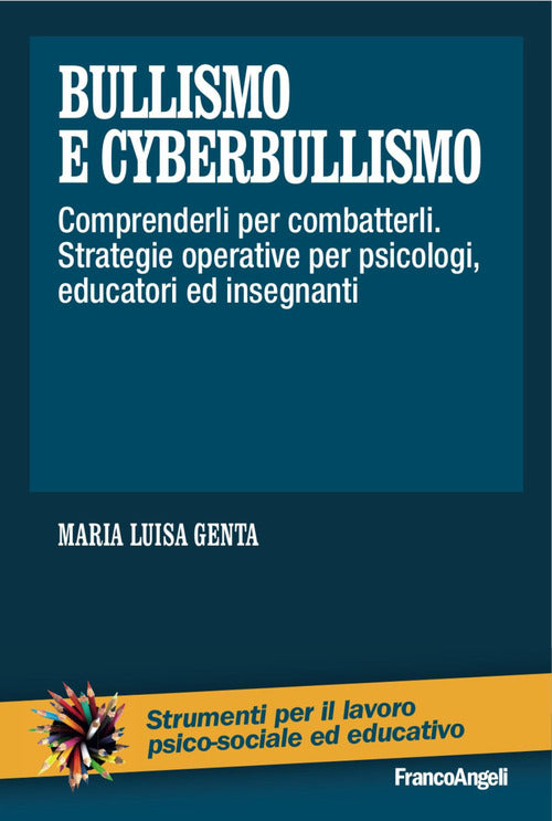 Cover of Bullismo e cyberbullismo. Comprenderli per combatterli. Strategie operative per psicologi, educatori ed insegnanti