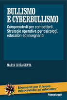 Cover of Bullismo e cyberbullismo. Comprenderli per combatterli. Strategie operative per psicologi, educatori ed insegnanti