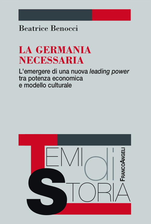 Cover of Germania necessaria. L'emergere di una nuova leading power tra potenza economica e modello culturale