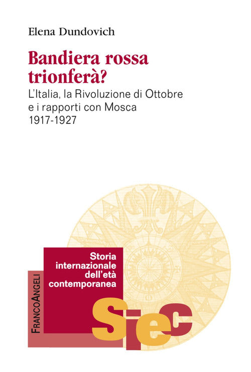 Cover of Bandiera rossa trionferà? L'Italia, la rivoluzione di ottobre e i rapporti con Mosca (1917-1927)