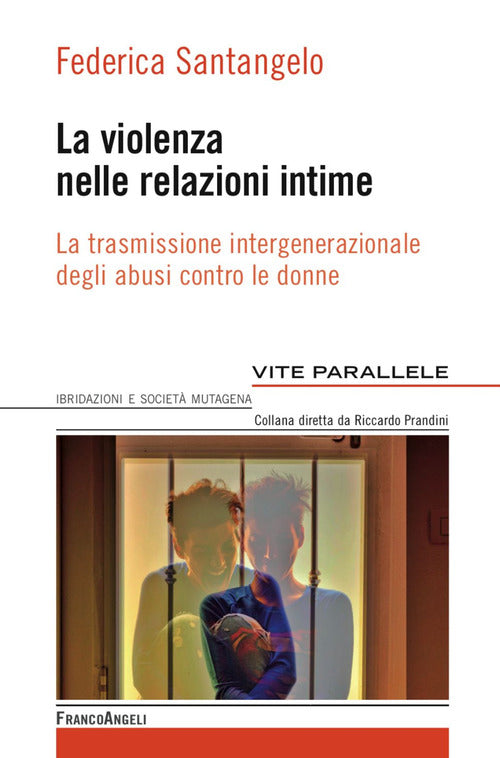 Cover of violenza nelle relazioni intime. La trasmissione intergenerazionale degli abusi contro le donne