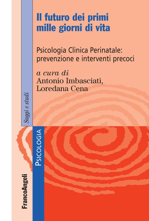 Cover of futuro dei primi mille giorni di vita. Psicologia clinica perinatale: prevenzione e interventi precoci