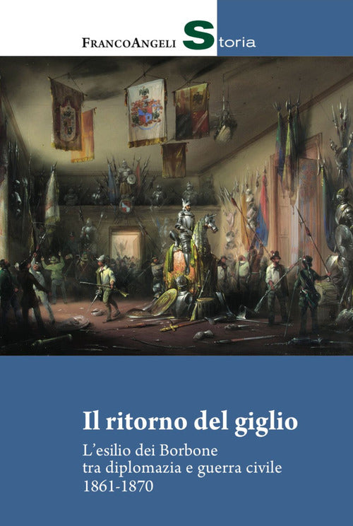 Cover of ritorno del giglio. L'esilio dei Borbone tra diplomazia e guerra civile 1861-1870