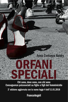 Cover of Orfani speciali. Chi sono, dove sono, con chi sono. Conseguenze psicosociali su figlie e figli del femminicidio. Aggiornato con la nuova legge 4 dell'11-01-2018