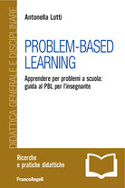 Cover of Problem-Based Learning. Apprendere per problemi a scuola: guida al PBL per l'insegnante