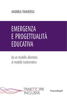 Cover of Emergenza e progettualità educativa. Da un modello allarmista al modello trasformativo