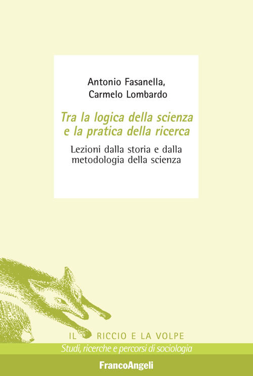 Cover of Tra la logica della scienza e la pratica della ricerca. Lezioni dalla storia e dalla metodologia della scienza