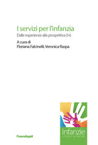 Cover of servizi per l'infanzia. Dalle esperienze alla prospettiva 0-6