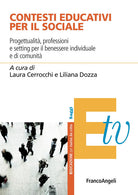 Cover of Contesti educativi per il sociale. Progettualità, professioni e setting per il benessere individuale e di comunità