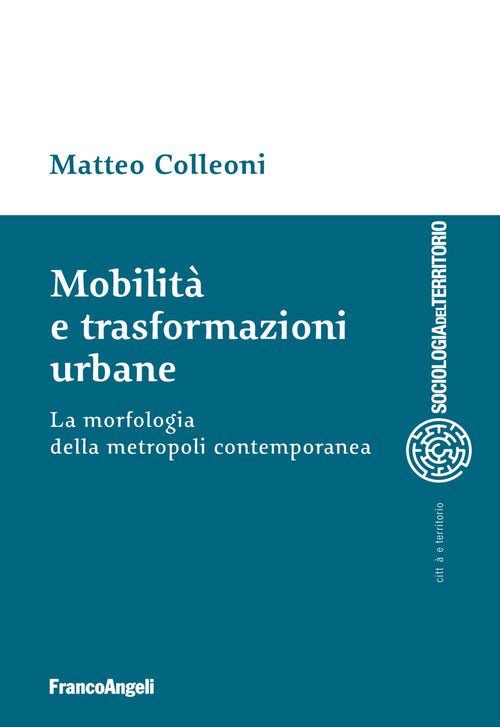 Cover of Mobilità e trasformazioni urbane. La morfologia della metropoli contemporanea
