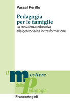 Cover of Pedagogia per le famiglie. La consulenza educativa alla genitorialità in trasformazione