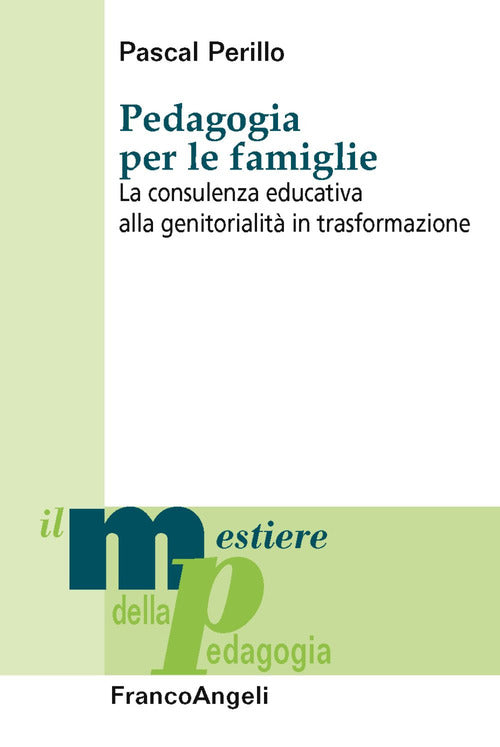 Cover of Pedagogia per le famiglie. La consulenza educativa alla genitorialità in trasformazione