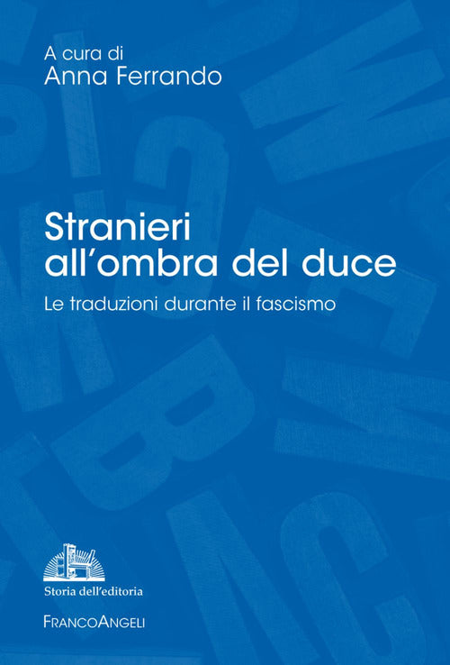 Cover of Stranieri all'ombra del duce. Le traduzioni durante il fascismo