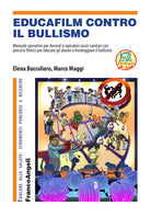 Cover of Educafilm contro il bullismo. Manuale operativo per docenti e operatori socio-sanitari con percorsi filmici per educare gli alunni a fronteggiare il bullismo