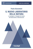 Cover of nuovo laboratorio della natura. La montagna e l'immagine del mondo dal Rinascimento al Romanticismo