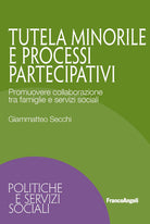 Cover of Tutela minorile e processi partecipativi. Promuovere collaborazione tra famiglie e servizi sociali