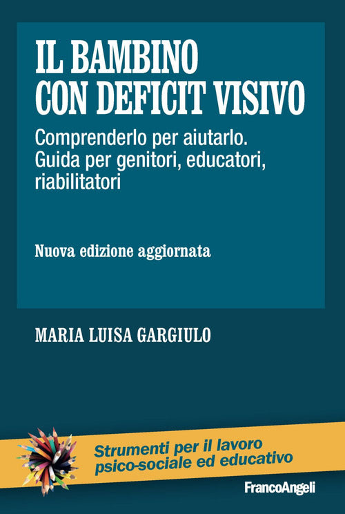 Cover of bambino con deficit visivo. Comprenderlo per aiutarlo. Guida per genitori, educatori, riabilitatori