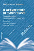 Cover of grande esule di Acquafredda. Francesco Saverio Nitti tra pedagogia, politica e impegno civile