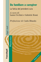 Cover of Da familiare a caregiver. La fatica del prendersi cura