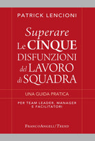 Cover of Superare le cinque disfunzioni del lavoro di squadra. Una guida pratica per team leader, manager e facilitatori