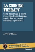 Cover of cooking therapy. Come trasformare la cucina in una palestra per la mente. Applicazioni per pazienti neurologici e psichiatrici