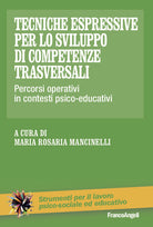 Cover of Tecniche espressive per lo sviluppo di competenze trasversali. Percorsi operativi in contesti psico-educativi