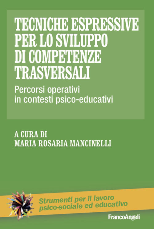 Cover of Tecniche espressive per lo sviluppo di competenze trasversali. Percorsi operativi in contesti psico-educativi