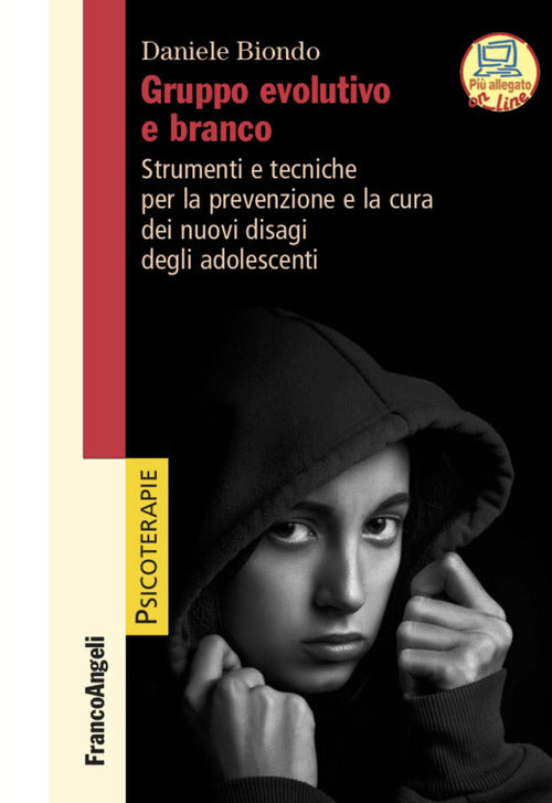 Cover of Gruppo evolutivo e branco. Strumenti e tecniche per la prevenzione e la cura dei nuovi disagi degli adolescenti