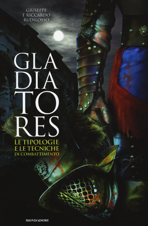 Cover of Gladiatores. Le tipologie e le tecniche di combattimento