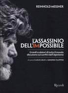 Cover of assassinio dell'impossibile. Grandi scalatori di tutto il mondo discutono sui confini dell'alpinismo
