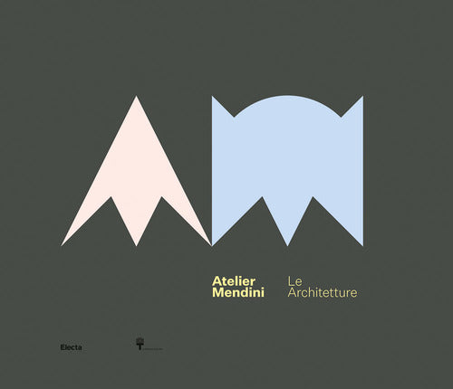 Cover of Atelier Mendini. Le architetture. Catalogo della mostra (Milano, 12 aprile-6 maggio 2018). Ediz. inglese