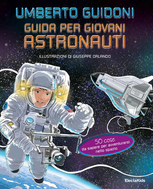 Cover of Guida per giovani astronauti. 50 cose da sapere per avventurarsi nello spazio
