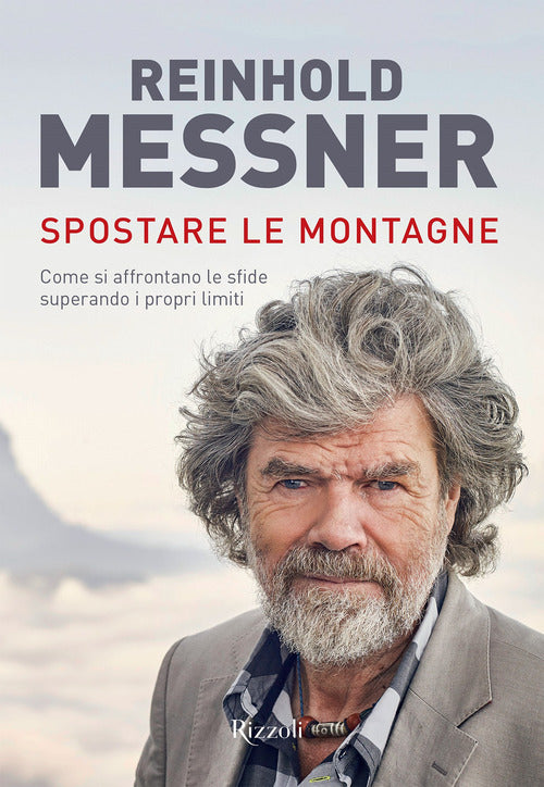 Cover of Spostare le montagne. Come si affrontano le sfide superando i propri limiti