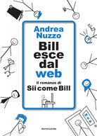 Cover of Bill esce dal web. Il romanzo di «Sii come Bill»