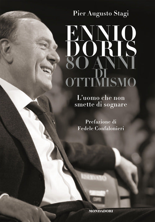 Cover of Ennio Doris. 80 anni di ottimismo. L'uomo che non smette di sognare