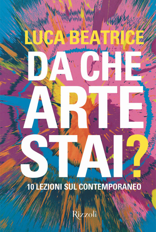 Cover of Da che arte stai? 10 lezioni sul contemporaneo