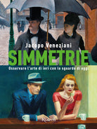 Cover of Simmetrie. Osservare l'arte di ieri con lo sguardo di oggi