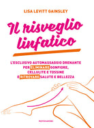 Cover of risveglio linfatico. L'esclusivo automassaggio drenante per eliminare gonfiore, cellulite e tossine e ritrovare salute e bellezza