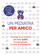 Cover of pediatra per amico. I consigli di un medico per fare subito la cosa giusta in caso di emergenza