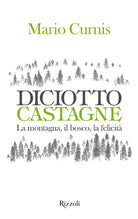 Cover of Diciotto castagne. La montagna, il bosco, la felicità