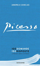 Cover of Picasso. 100 domande 150 risposte. Il primo libro chatbot